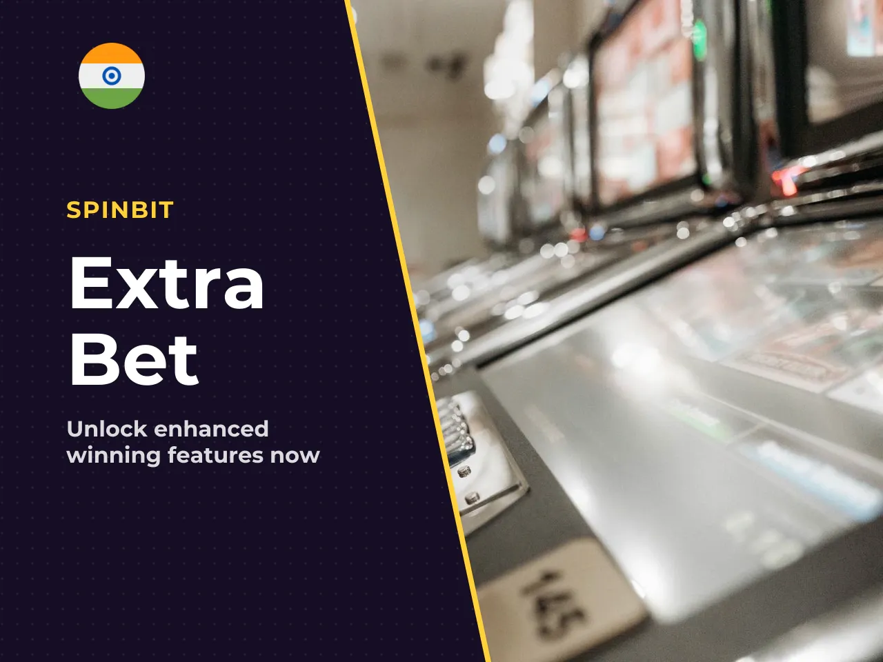 Extra Bet and Access to Enhanced